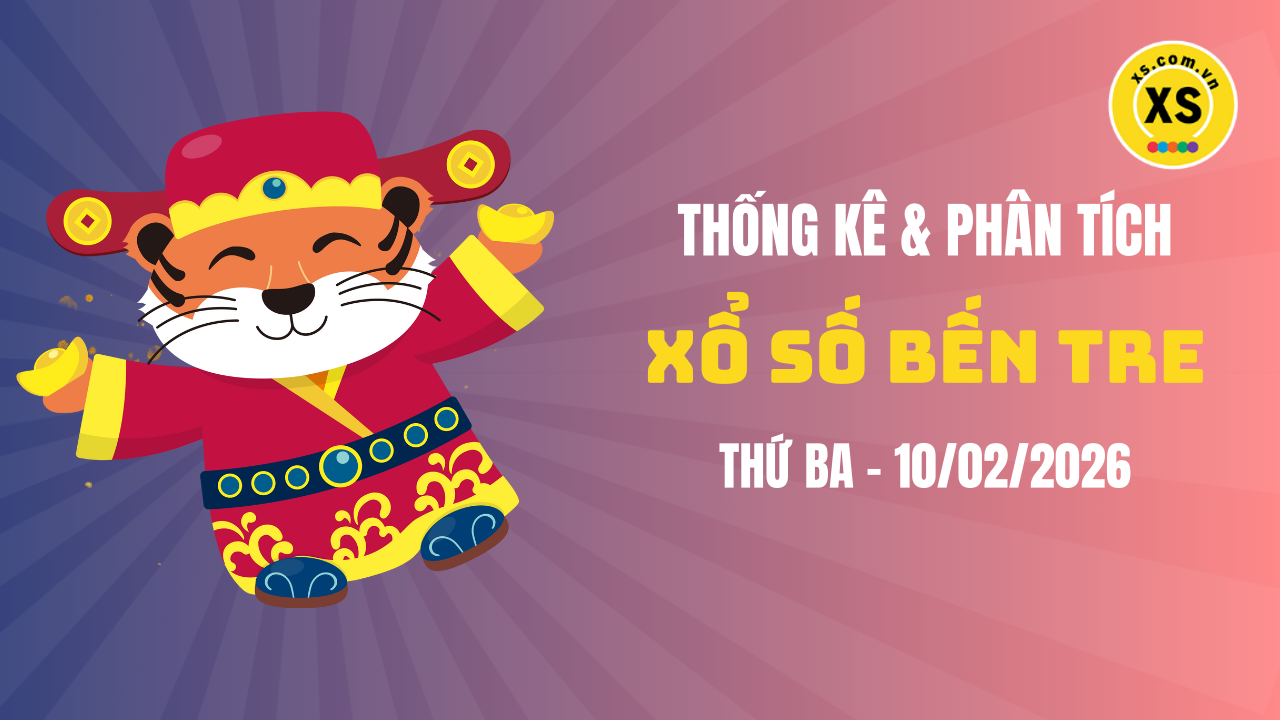Thống kê XSBTR 10/2 : Thống kê và phân tích xổ số Bến Tre ngày 10/2/2026