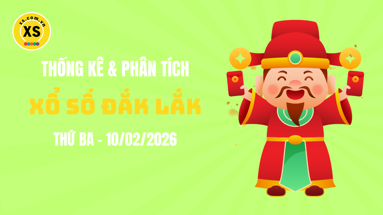 Thống kê XSDLK 10/2 : Thống kê và phân tích xổ số Đắk Lắk ngày 10/2/2026