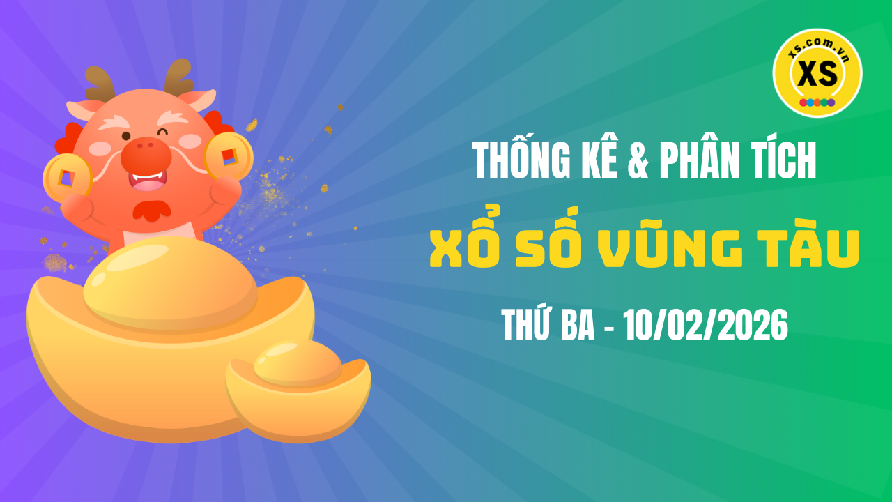 Thống kê XSVT 10/2 : Thống kê và phân tích xổ số Vũng Tàu ngày 10/2/2026