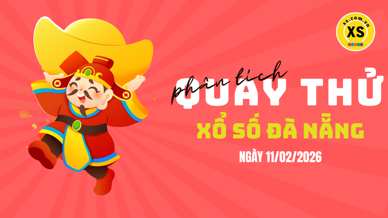 Phân tích kết quả quay thử xổ số Đà Nẵng 11/2/2026