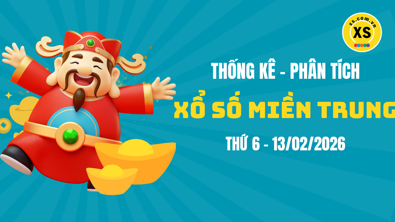 Thống kê XSMT 13/02 : Phân tích xổ số miền Trung ngày 13/2/2026