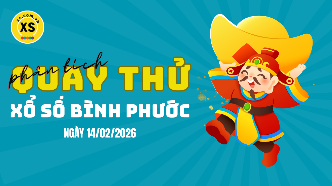 Phân tích kết quả quay thử xổ số Bình Phước 14/2/2026