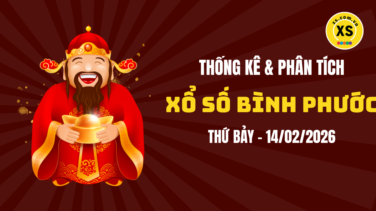 Thống kê XSBP 14/2 : Thống kê và phân tích xổ số Bình Phước ngày 14/2/2026