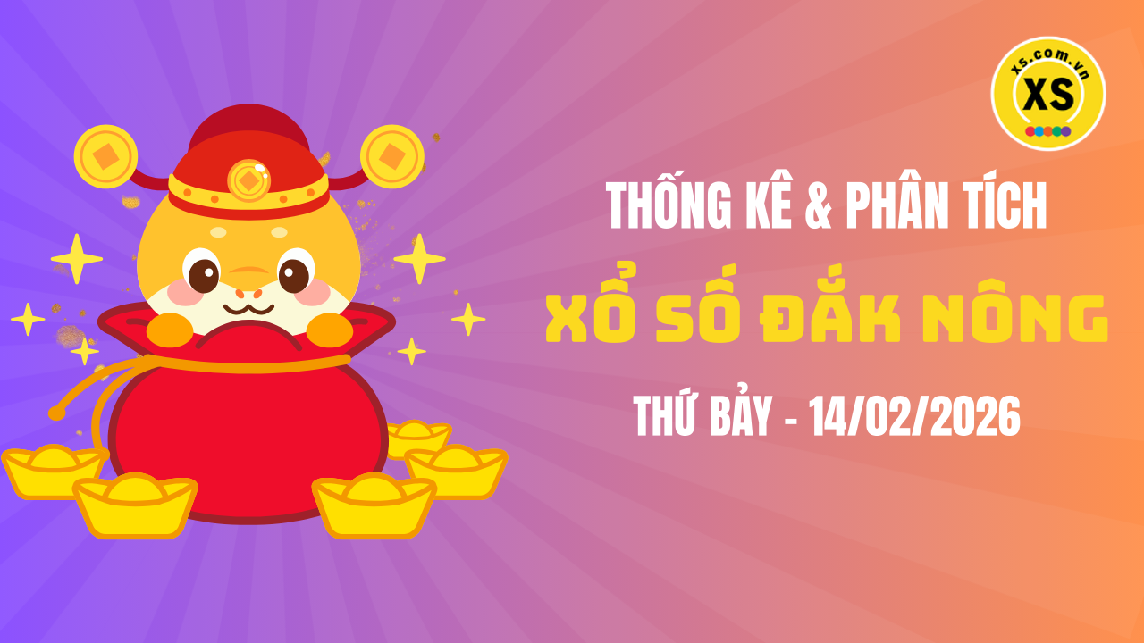 Thống kê XSDNO 14/2 : Thống kê và phân tích xổ số Đắk Nông ngày 14/2/2026