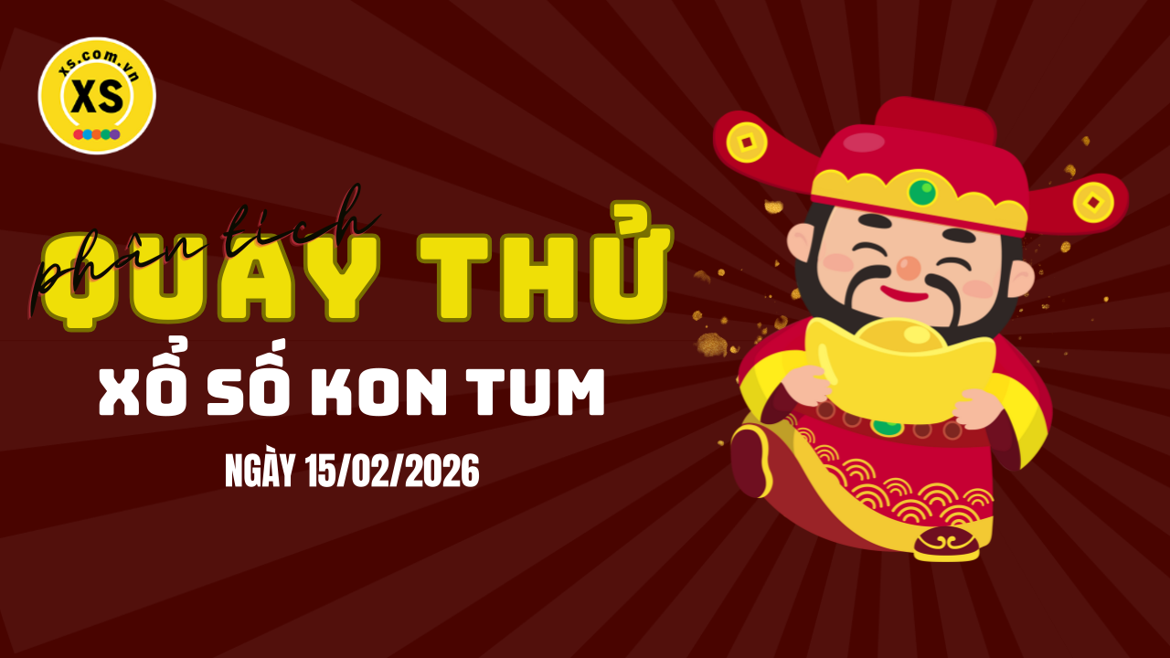 Phân tích kết quả quay thử xổ số Kon Tum 15/2/2026