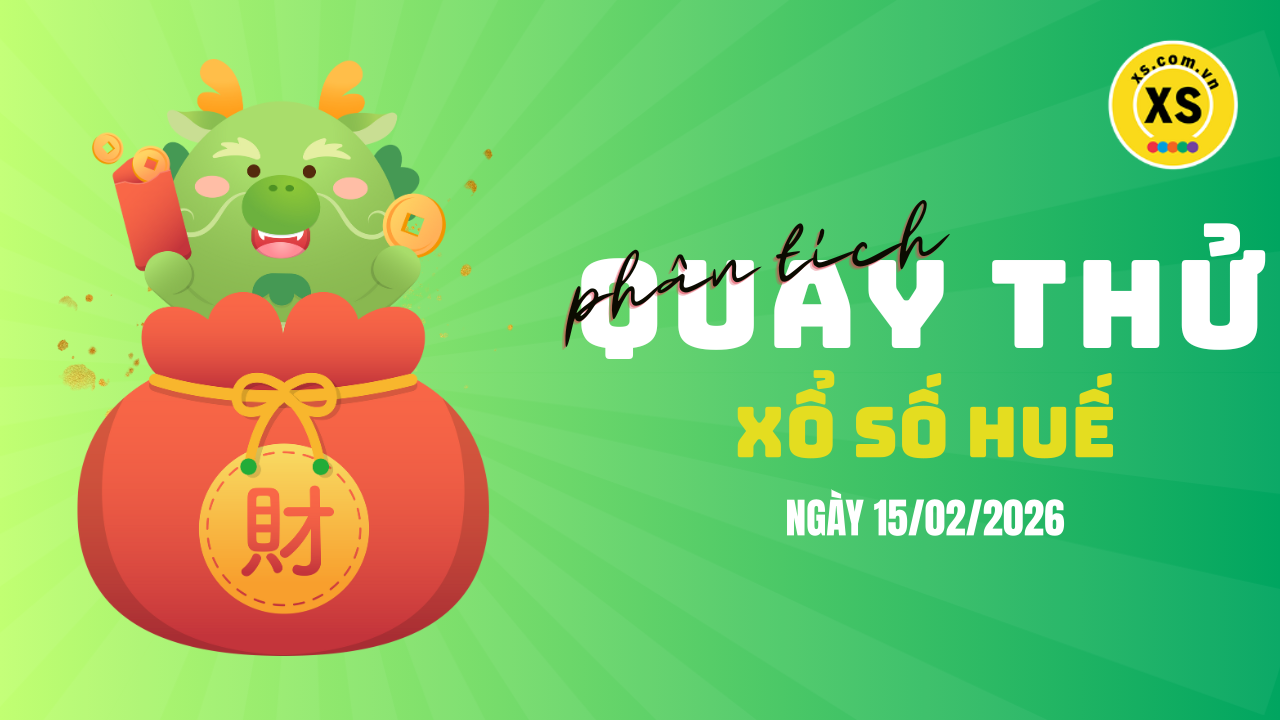 Phân tích kết quả quay thử xổ số Huế 15/2/2026