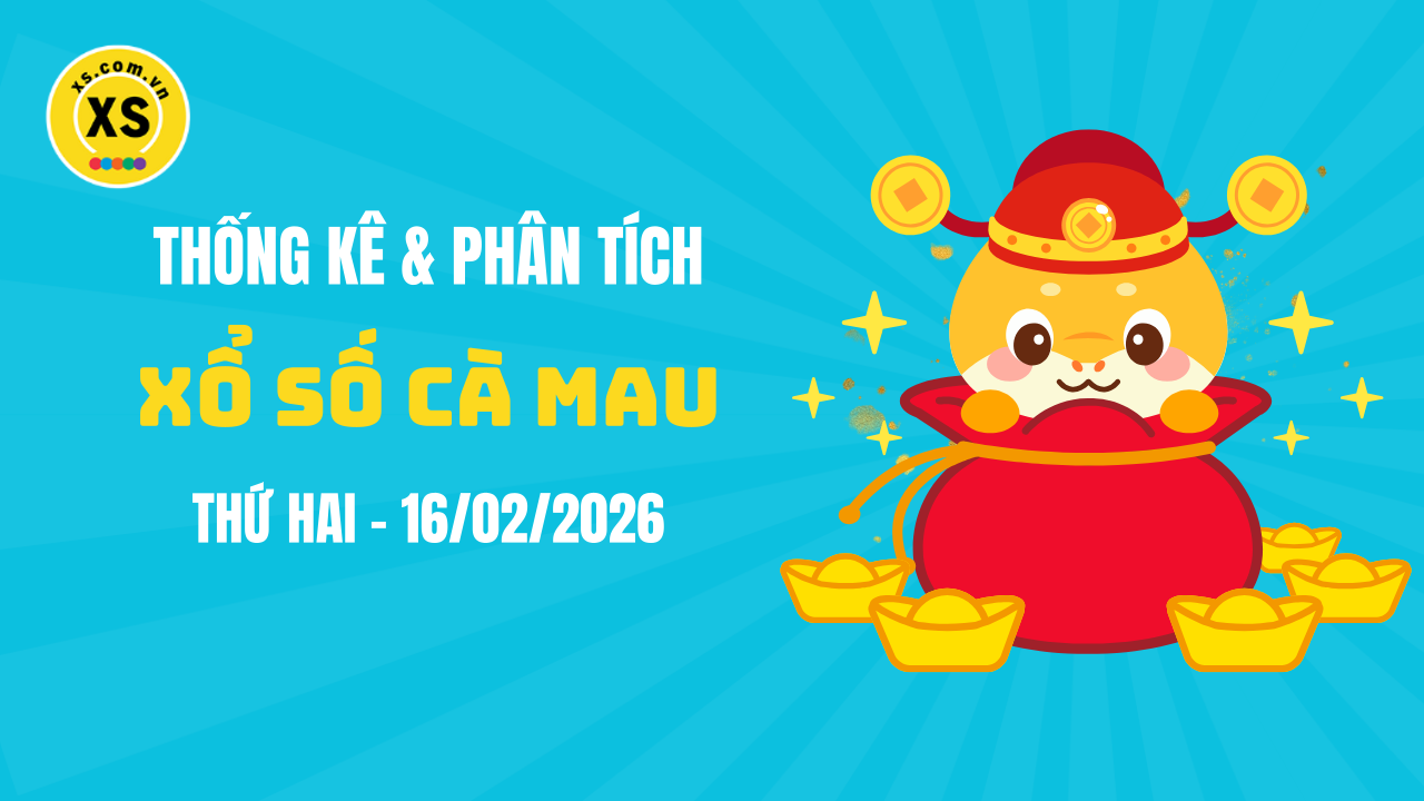 Thống kê XSCM 16/2 : Thống kê và phân tích xổ số Cà Mau ngày 16/2/2026