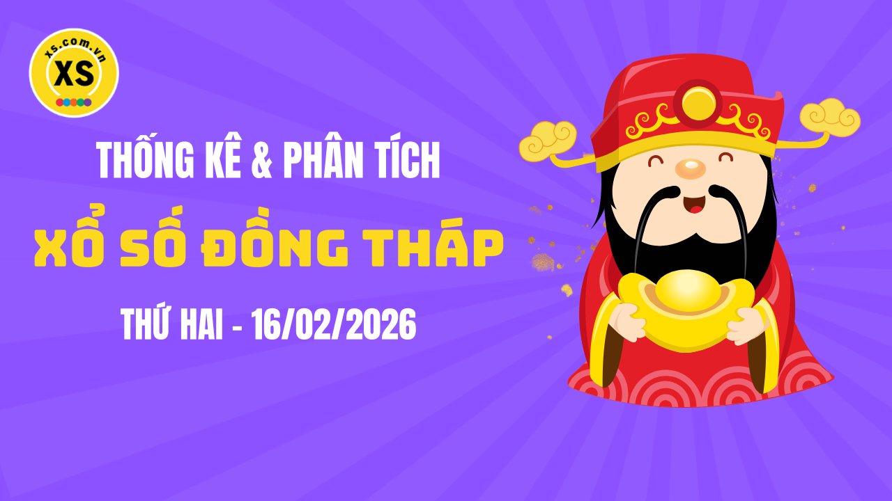 Thống kê XSDT 16/2 : Thống kê và phân tích xổ số Đồng Tháp ngày 16/2/2026