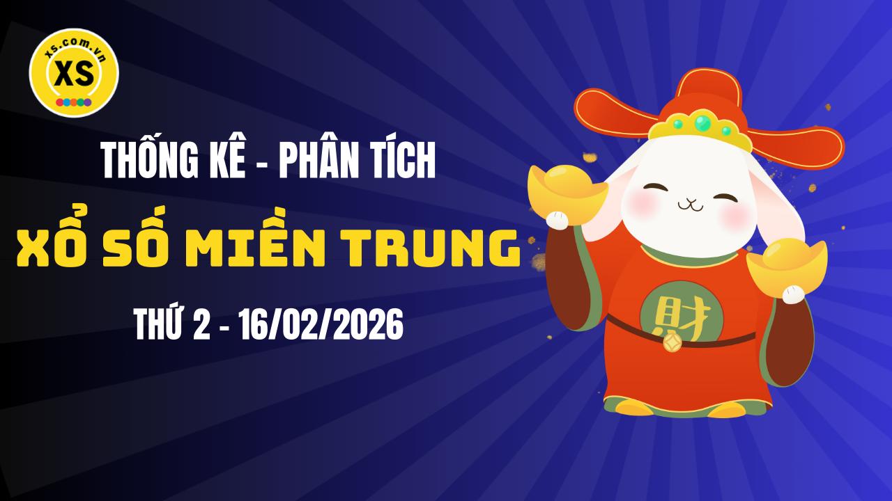 Thống kê XSMT 16/02 : Phân tích xổ số miền Trung ngày 16/2/2026