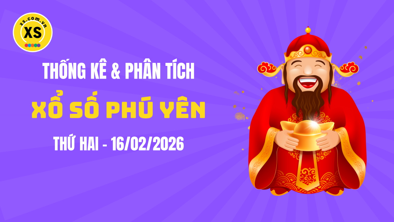 Thống kê XSPY 16/2 : Thống kê và phân tích xổ số Phú Yên ngày 16/2/2026