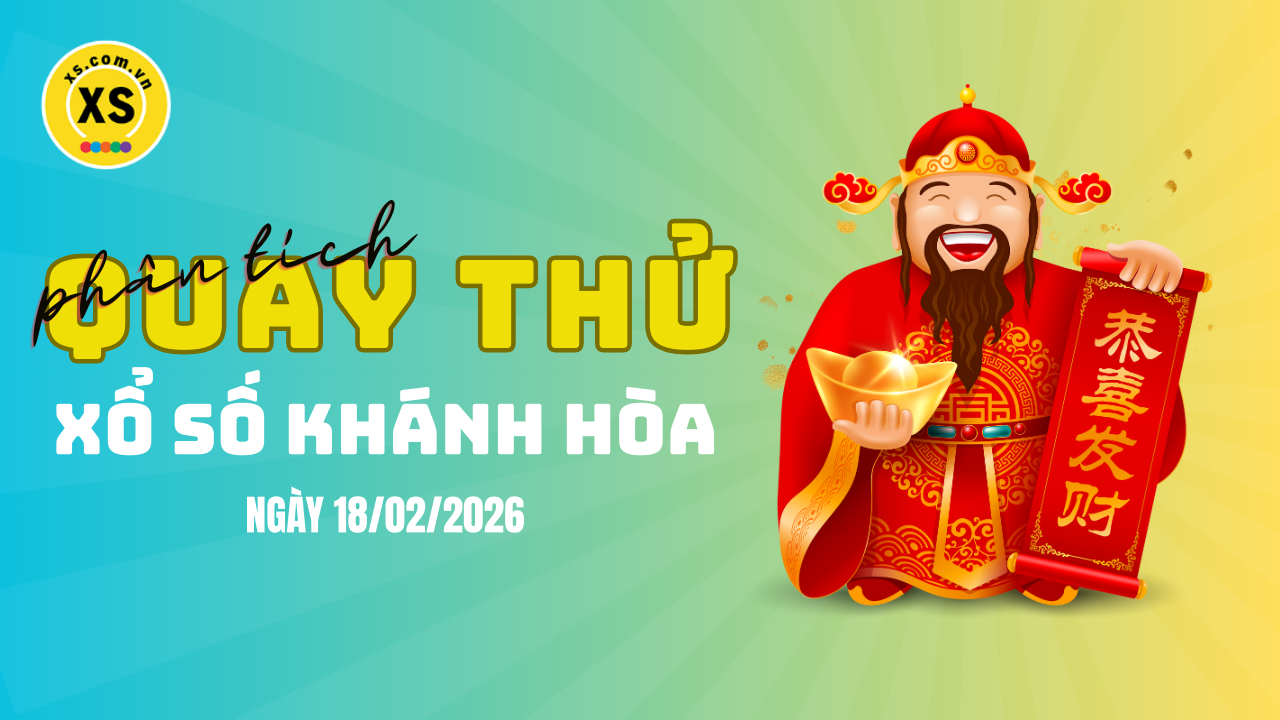 Phân tích kết quả quay thử xổ số Khánh Hòa 18/2/2026