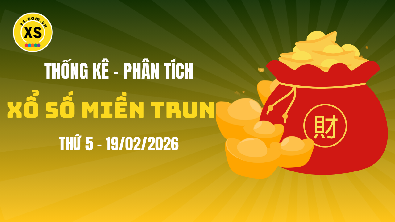 Thống kê XSMT 19/02 : Phân tích xổ số miền Trung ngày 19/2/2026