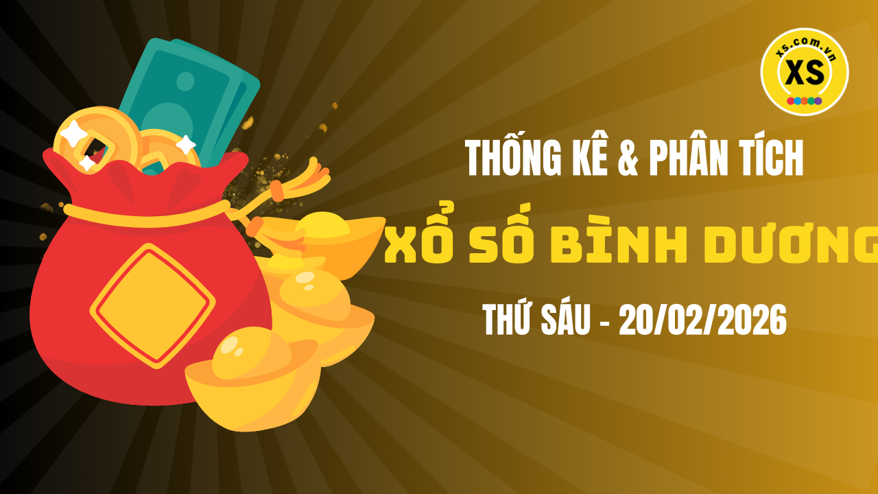 Thống kê XSBD 20/2 : Thống kê và phân tích xổ số Bình Dương ngày 20/2/2026