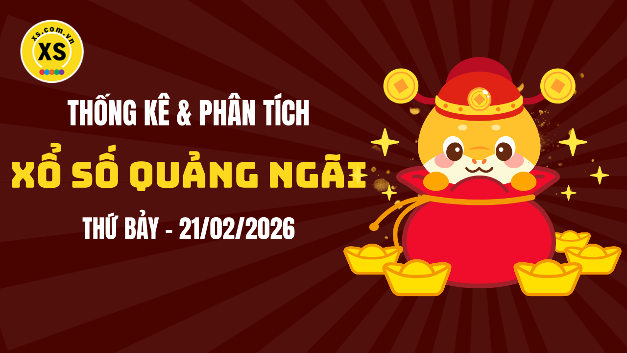 Thống kê XSQNG 21/2 : Thống kê và phân tích xổ số Quảng Ngãi ngày 21/2/2026