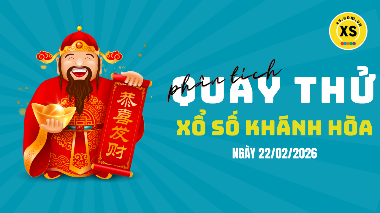 Phân tích kết quả quay thử xổ số Khánh Hòa 22/2/2026