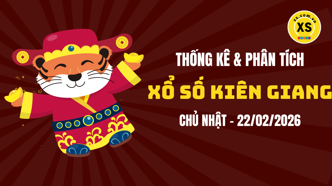 Thống kê XSKG 22/2 : Thống kê và phân tích xổ số Kiên Giang ngày 22/2/2026