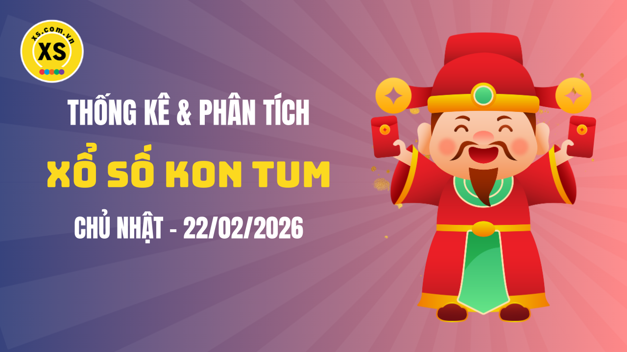 Thống kê XSKT 22/2 : Thống kê và phân tích xổ số Kon Tum ngày 22/2/2026