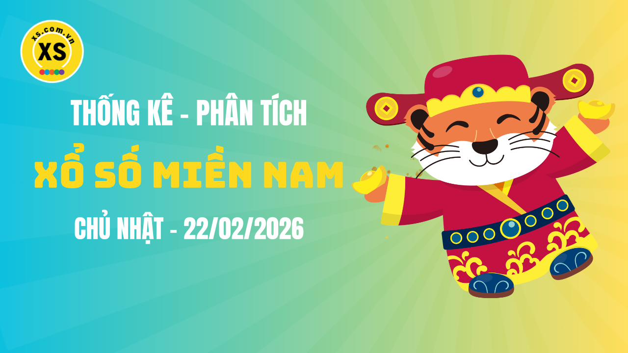 Thống kê XSMN 22/02 : Phân tích xổ số miền Nam ngày 22/2/2026