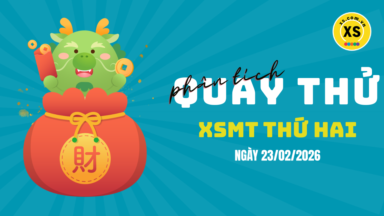 Quay thử xổ số miền Trung thứ 2 ngày 23/2/2026