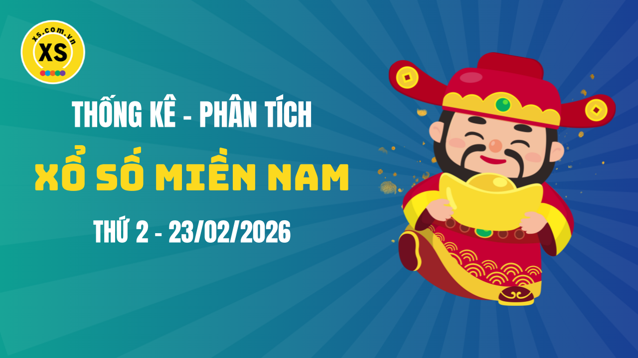Thống kê XSMN 23/02 : Phân tích xổ số miền Nam ngày 23/2/2026