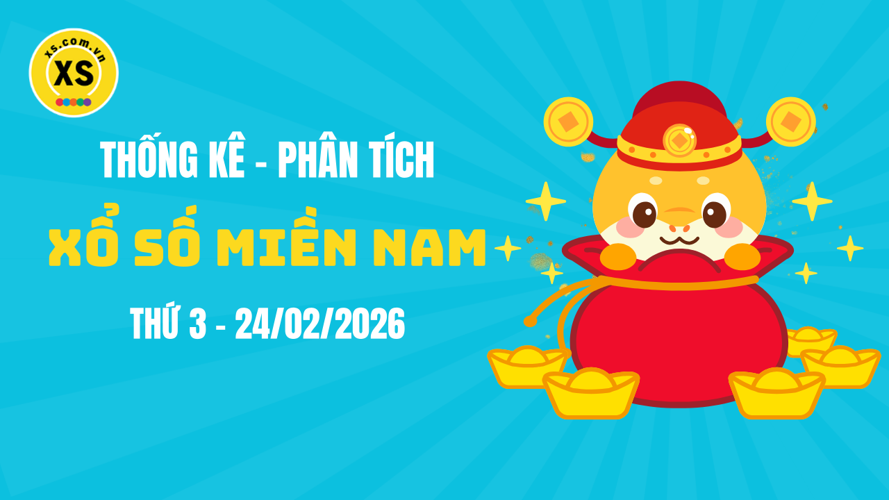 Thống kê XSMN 24/02 : Phân tích xổ số miền Nam ngày 24/2/2026