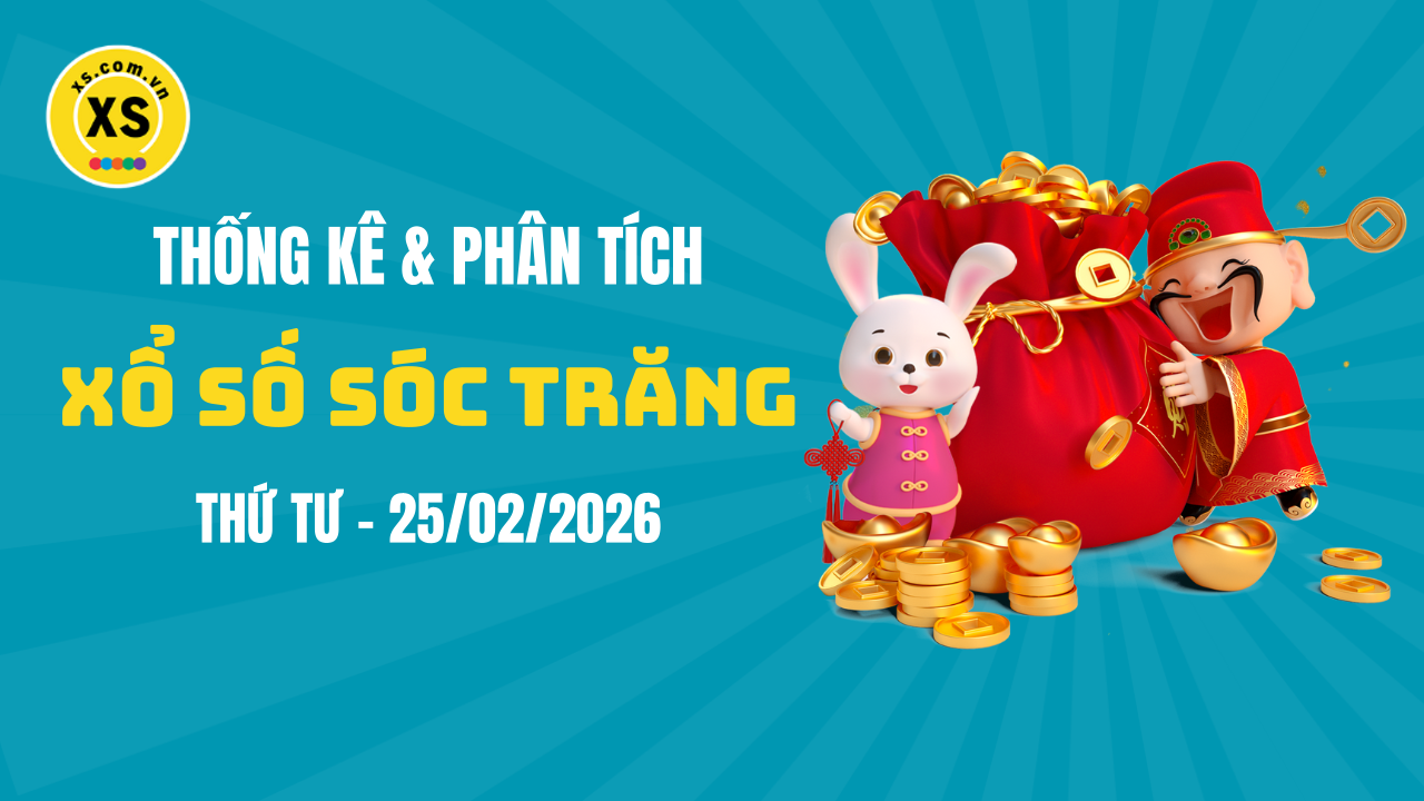 Thống kê XSST 25/2 : Thống kê và phân tích xổ số Sóc Trăng ngày 25/2/2026