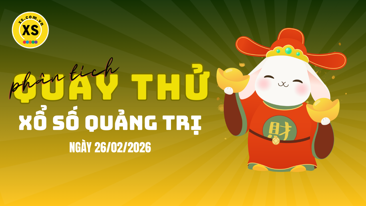 Phân tích kết quả quay thử xổ số Quảng Trị 26/2/2026