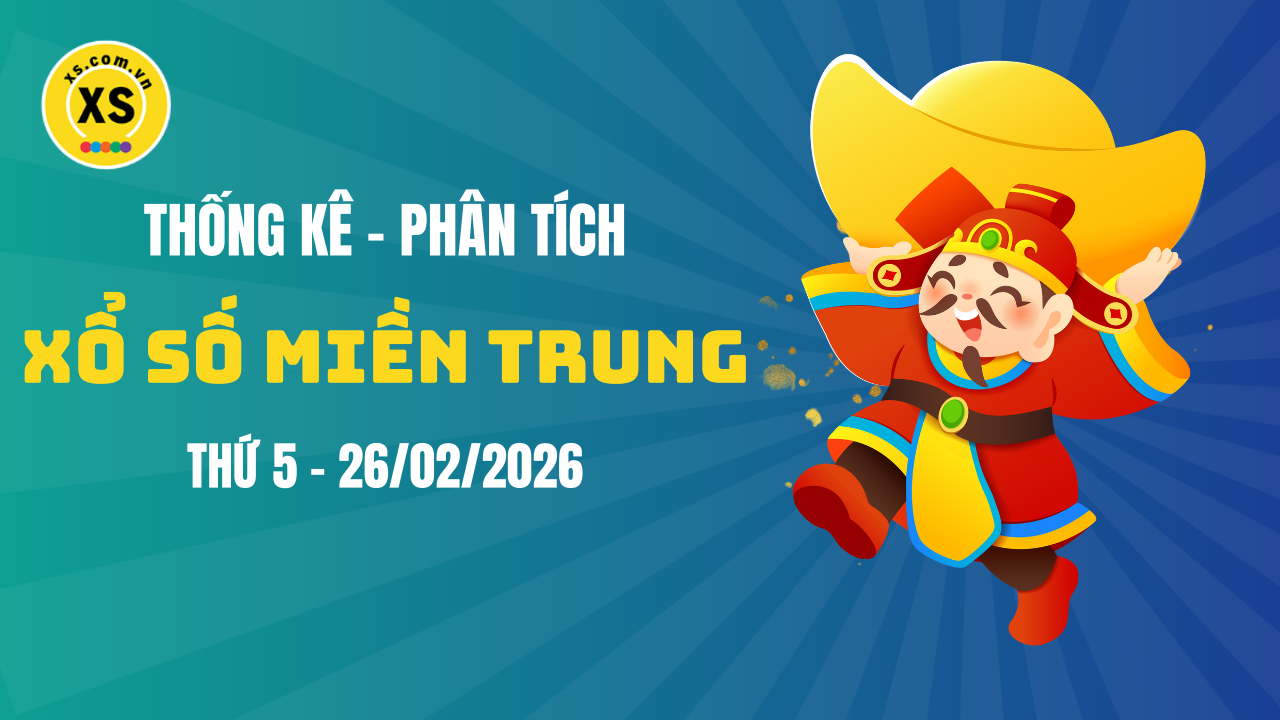 Thống kê XSMT 26/02 : Phân tích xổ số miền Trung ngày 26/2/2026