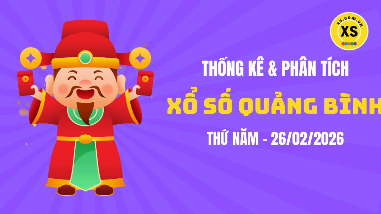Thống kê XSQB 26/2 : Thống kê và phân tích xổ số Quảng Bình ngày 26/2/2026