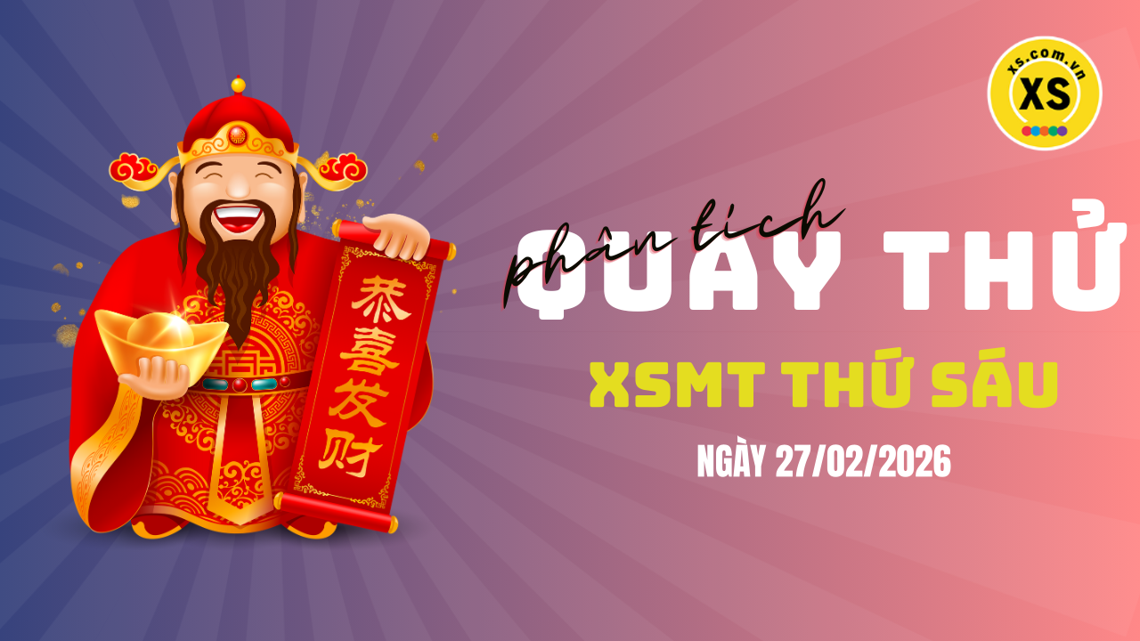 Quay thử xổ số miền Trung thứ 6 ngày 27/2/2026