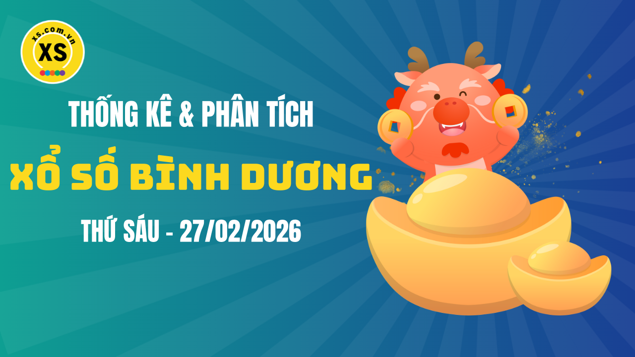 Thống kê XSBD 27/2 : Thống kê và phân tích xổ số Bình Dương ngày 27/2/2026