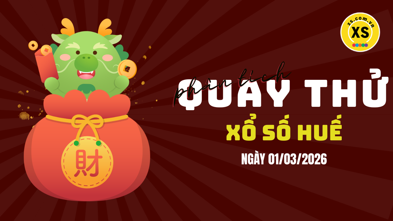 Phân tích kết quả quay thử xổ số Huế 1/3/2026