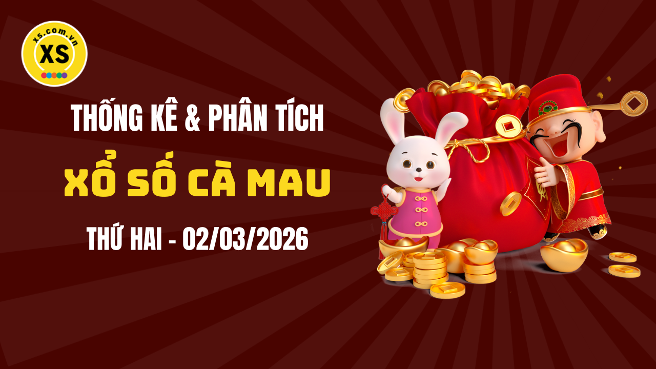 Thống kê XSCM 2/3 : Thống kê và phân tích xổ số Cà Mau ngày 2/3/2026