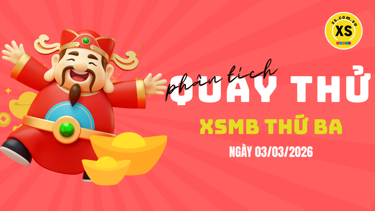 Quay thử XSMB 3/3 : Quay thử kết quả xổ số miền Bắc ngày 3/3/2026
