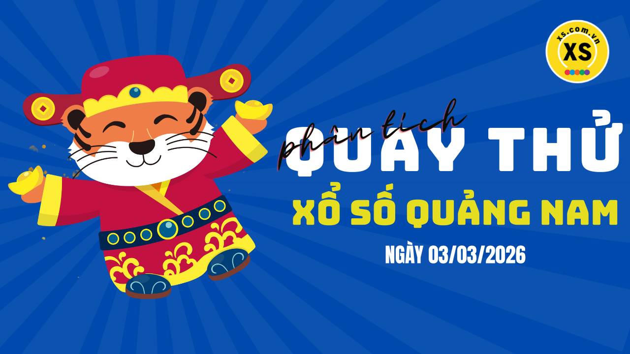 Phân tích kết quả quay thử xổ số Quảng Nam 3/3/2026
