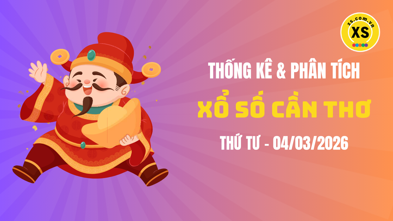 Thống kê XSCT 4/3 : Thống kê và phân tích xổ số Cần Thơ ngày 4/3/2026