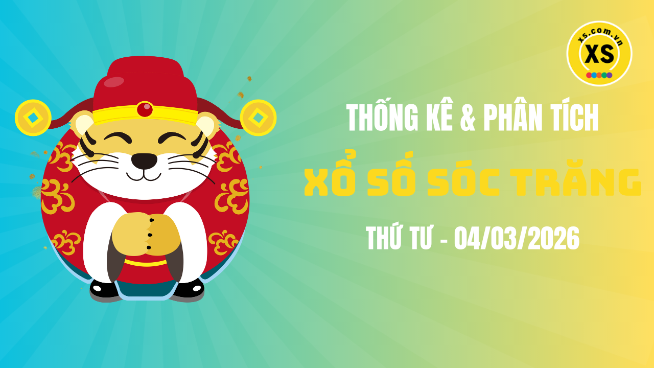 Thống kê XSST 4/3 : Thống kê và phân tích xổ số Sóc Trăng ngày 4/3/2026