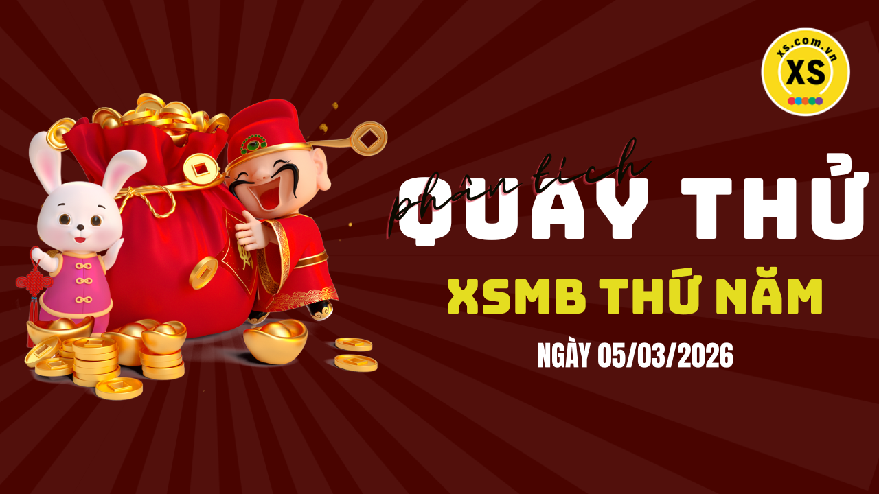 Quay thử XSMB 5/3 : Quay thử kết quả xổ số miền Bắc ngày 5/3/2026