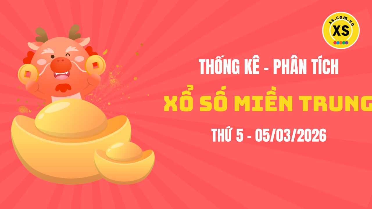 Thống kê XSMT 05/03 : Phân tích xổ số miền Trung ngày 5/3/2026