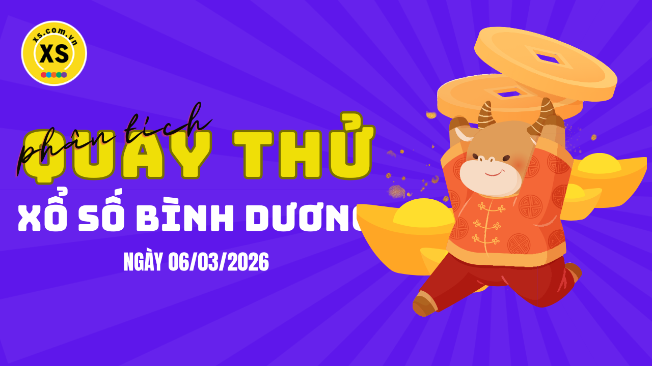 Phân tích kết quả quay thử xổ số Bình Dương 6/3/2026