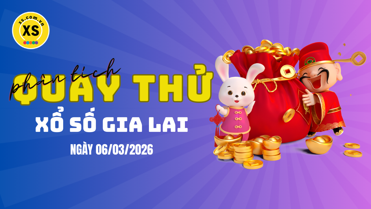 Phân tích kết quả quay thử xổ số Gia Lai 6/3/2026