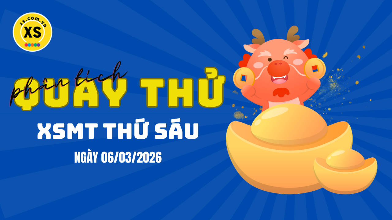 Quay thử xổ số miền Trung thứ 6 ngày 6/3/2026