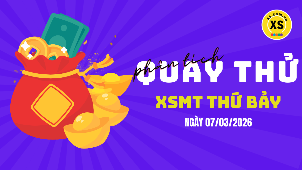Quay thử xổ số miền Trung thứ 7 ngày 7/3/2026