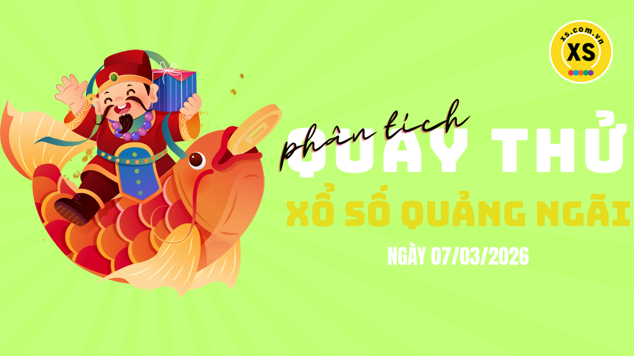 Phân tích kết quả quay thử xổ số Quảng Ngãi 7/3/2026