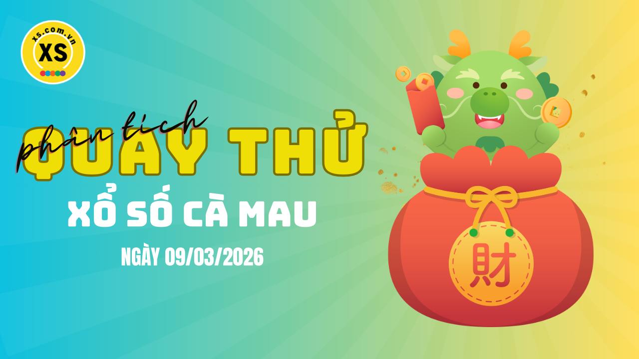 Phân tích kết quả quay thử xổ số Cà Mau 9/3/2026