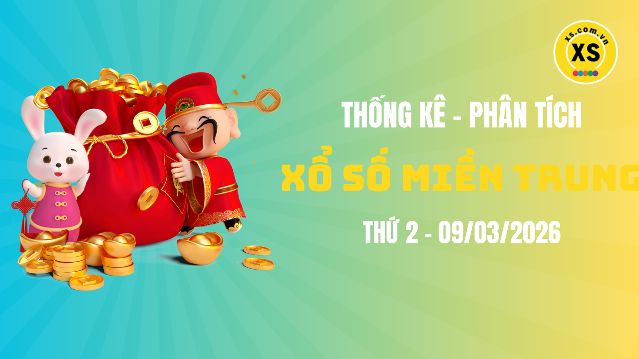 Thống kê XSMT 09/03 : Phân tích xổ số miền Trung ngày 9/3/2026