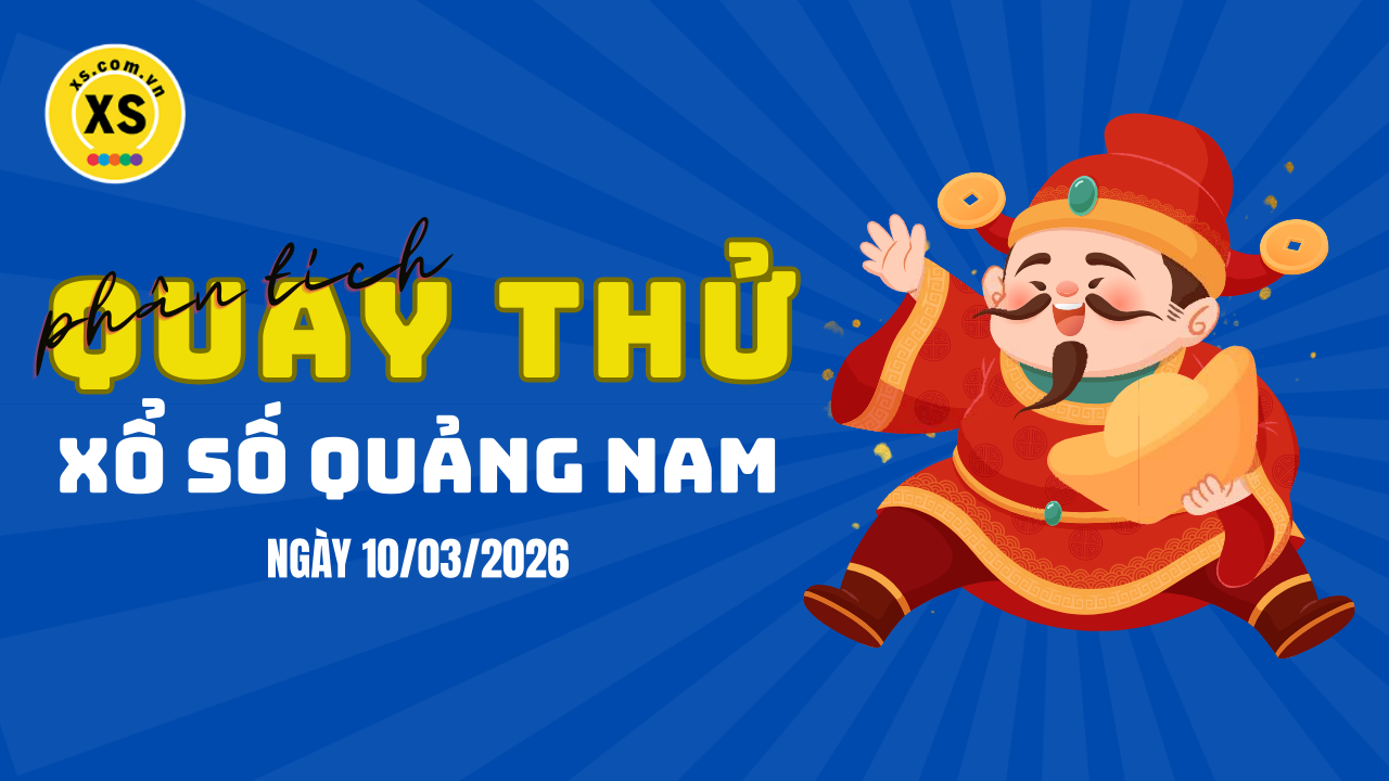 Phân tích kết quả quay thử xổ số Quảng Nam 10/3/2026
