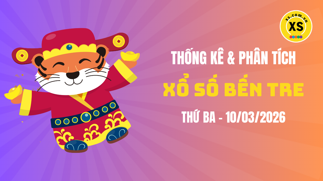 Thống kê XSBTR 10/3 : Thống kê và phân tích xổ số Bến Tre ngày 10/3/2026