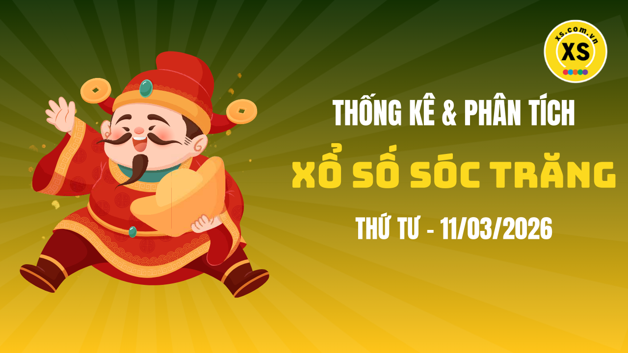 Thống kê XSST 11/3 : Thống kê và phân tích xổ số Sóc Trăng ngày 11/3/2026