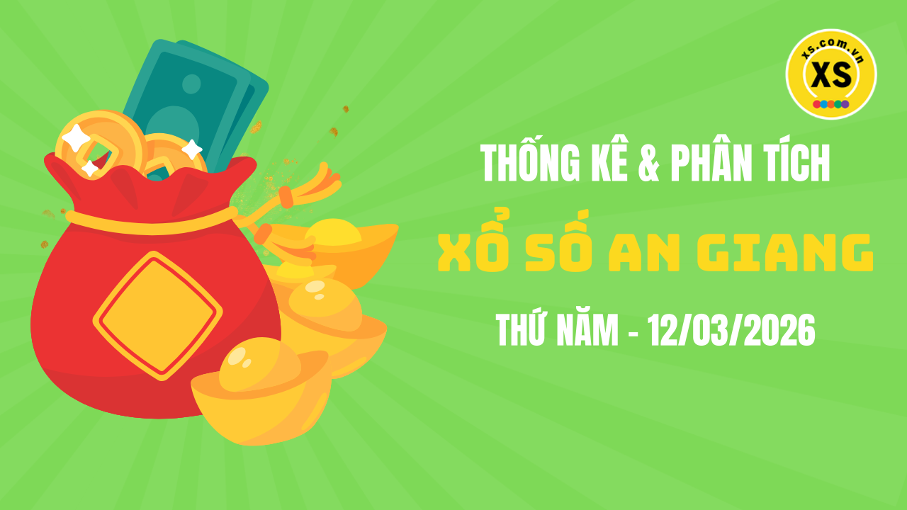 Thống kê XSAG 12/3 : Thống kê và phân tích xổ số An Giang ngày 12/3/2026